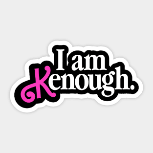 I Am Kenough Sticker